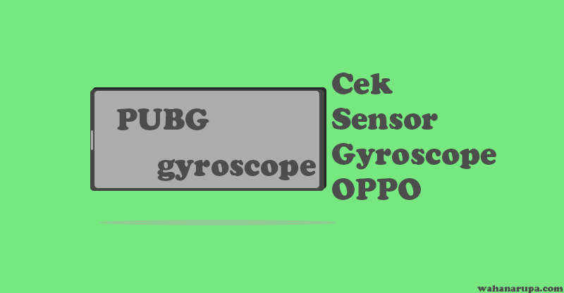 Cara Test Gyroscope OPPO Untuk Semua Tipe